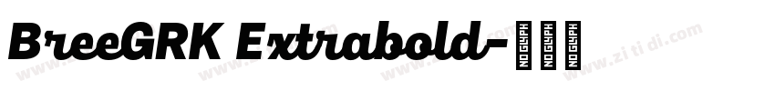 BreeGRK Extrabold字体转换 BreeGRK Extrabold字体转换